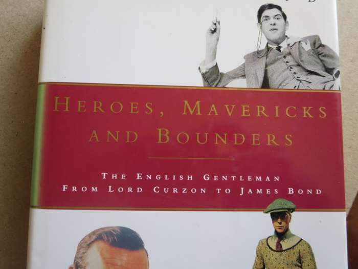 HEROES, MAVERICKS AND BOUNDERS  by Hugh David From Lord Curzon to James Bond