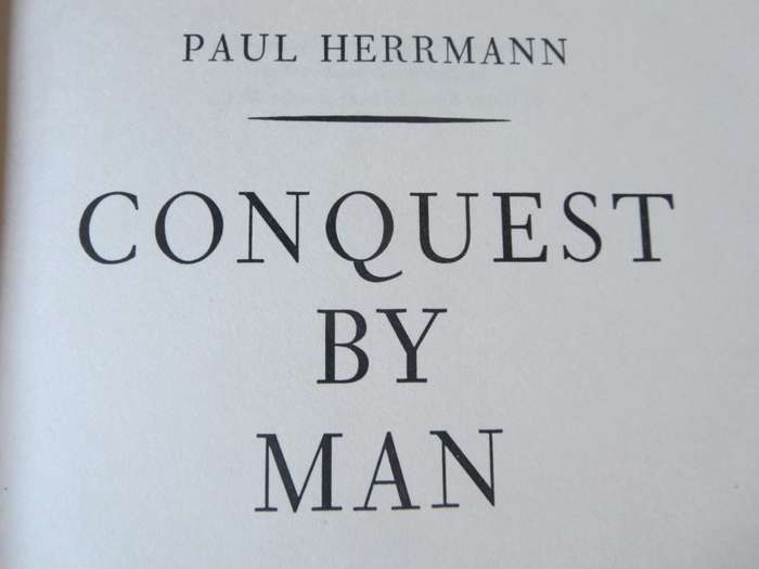 CONQUEST BY MAN. Paul Hermann (The saga of early exploration and discovery)