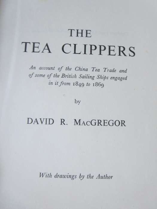THE TEA CLIPPERS by DAVID R. MacGREGOR. (Tea trade 1849 - 1869)