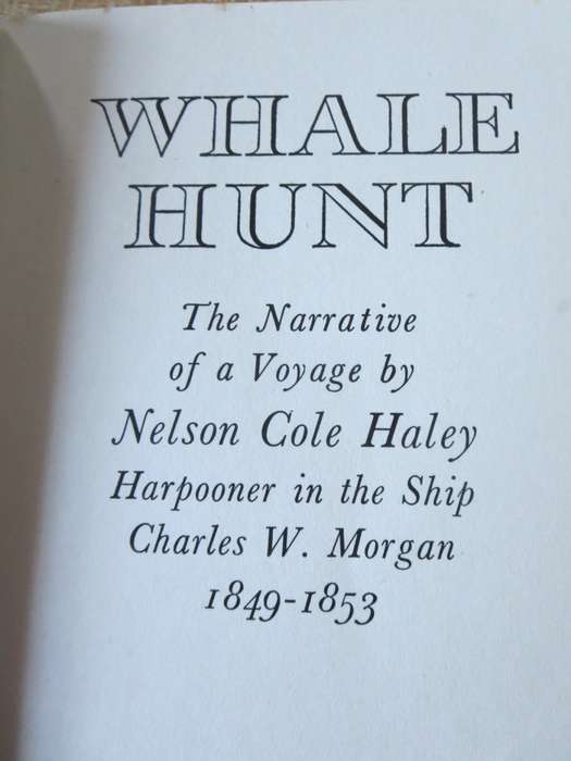 WHALE HUNT. The Narrative of a Voyage by Nelson Cole Haley. 1849 - 1853.