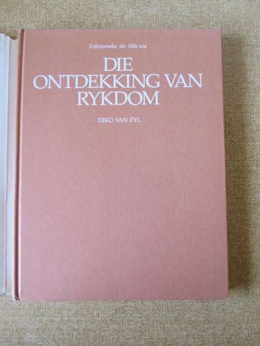 DIE ONTDEKKING VAN RYKDOM. Diko van Zyl Erfenisreeks: die 19de Eeu.
