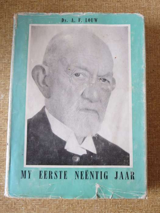 MY EERSTE NEËNTIG JAAR. Ds. A. F. Louw (P)