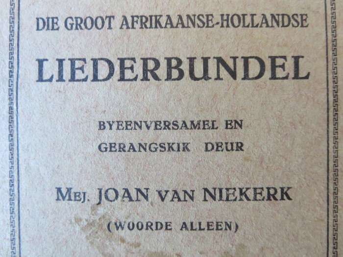 DIE GROOT AFRIKAANSE-HOLLANDSE LIEDERBUNDEL. Byeen versamel en gerangskik deur Joan van Niekerk  (P)