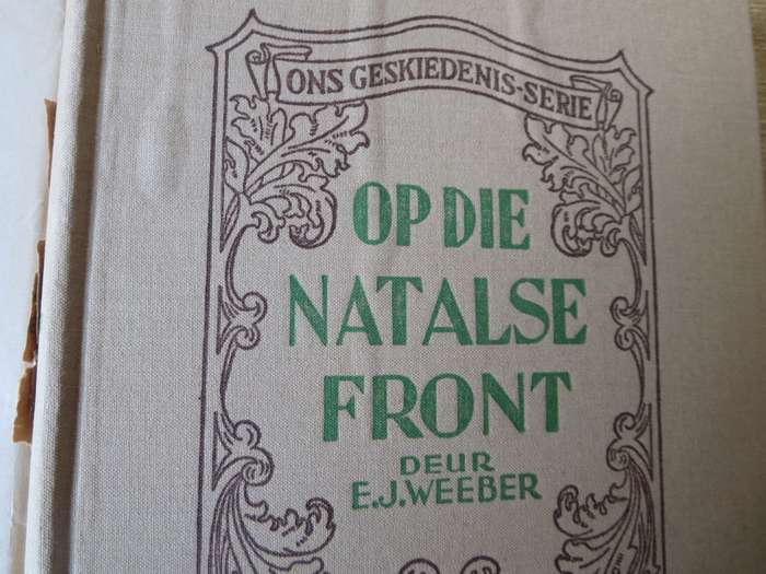 ONS GESKIEDENIS-SERIE. Op die Natalse Front deur E.J. Weeber. (Anglo-Boereoorlog)   (P)