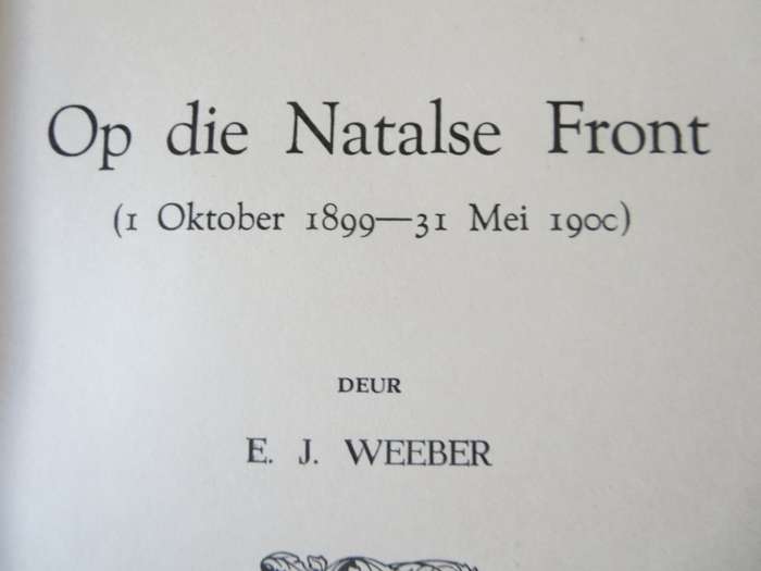 ONS GESKIEDENIS-SERIE. Op die Natalse Front deur E.J. Weeber. (Anglo-Boereoorlog)   (P)