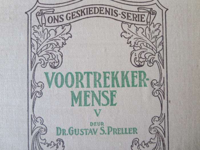 ONS GESKIEDENIS-SERIE. VOORTREKKERMENSE V deur Dr. Gustav S. Preller.   (P)