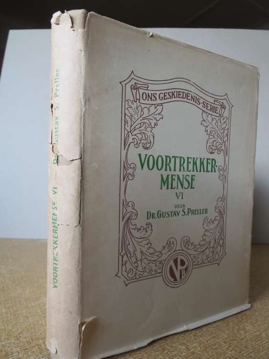 ONS GESKIEDENIS-SERIE. VOORTREKKERMENSE VI deur Dr. Gustav S. Preller   (P)