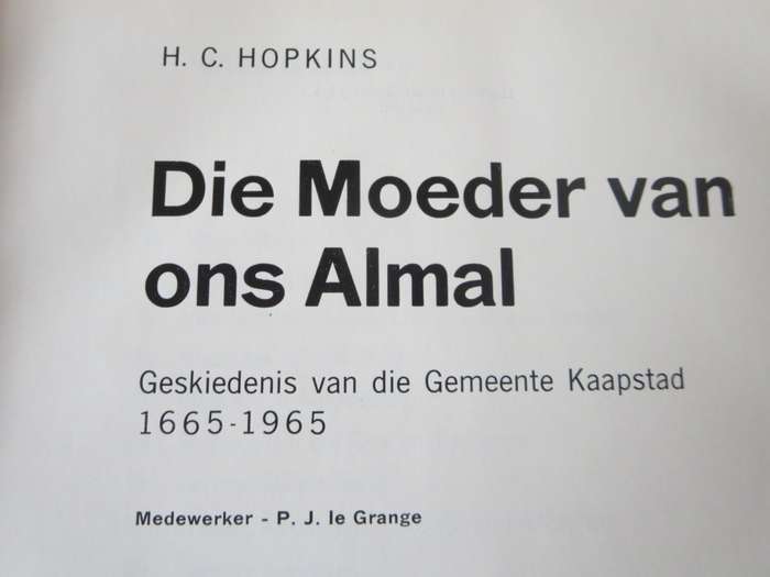 DIE MOEDER VAN ONS ALMAL. H.C. Hopkins. (Geskiedenis van die Gemeente Kaapstad 1665 -1965)  (P)