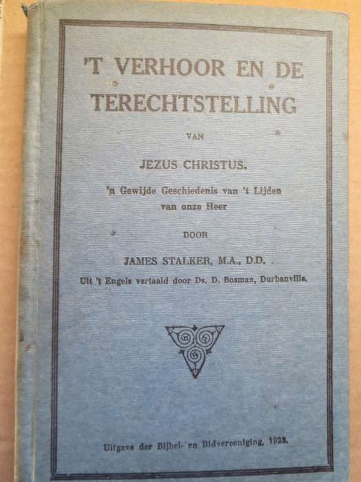 `T VERHOOR EN DE TERECHTSTELLING van Jezus Christus door James Stalker.   (P)