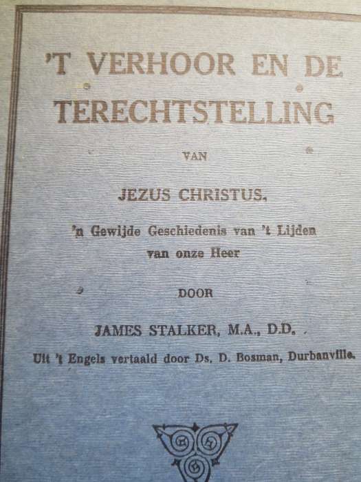 `T VERHOOR EN DE TERECHTSTELLING van Jezus Christus door James Stalker.   (P)