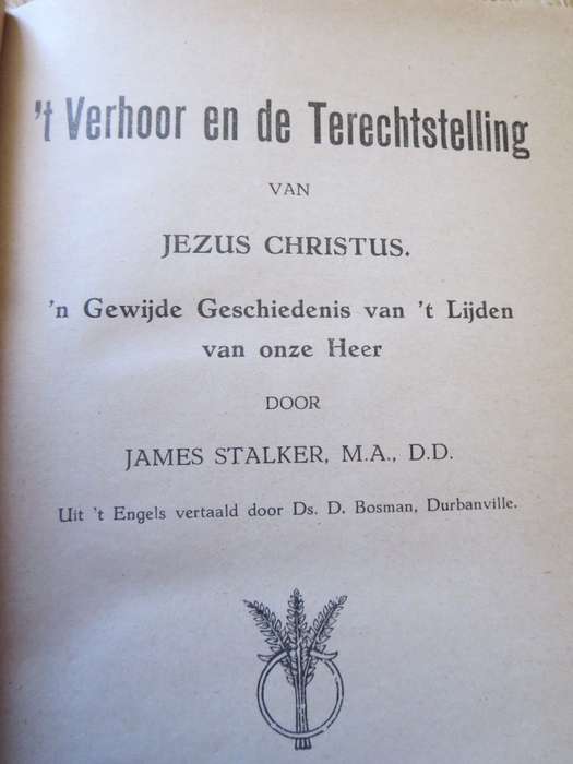 `T VERHOOR EN DE TERECHTSTELLING van Jezus Christus door James Stalker.   (P)