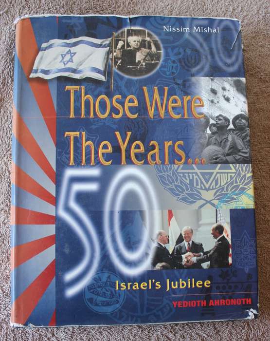THOSE WERE THE YEARS. Israel`s Jubilee. Nissim Mishal.
