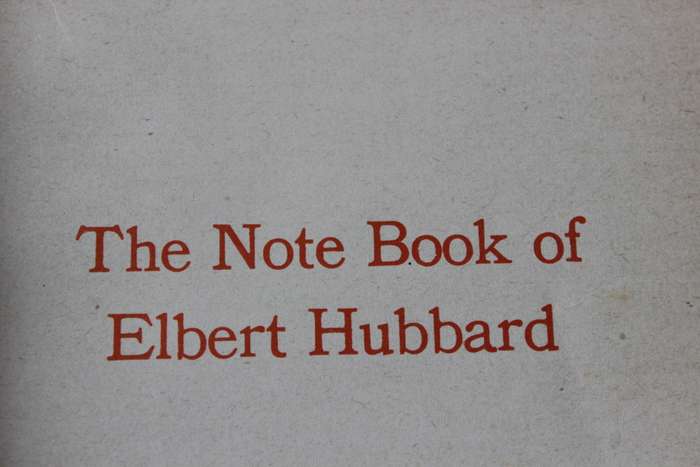 THE NOTE BOOK OF ELBERT HUBBARD.