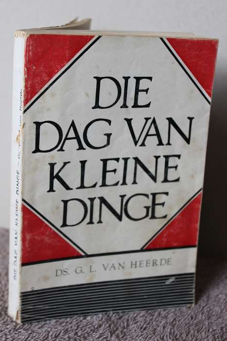 DIE DAG VAN KLEINE DINGE  deur Ds G.L. van Heerde