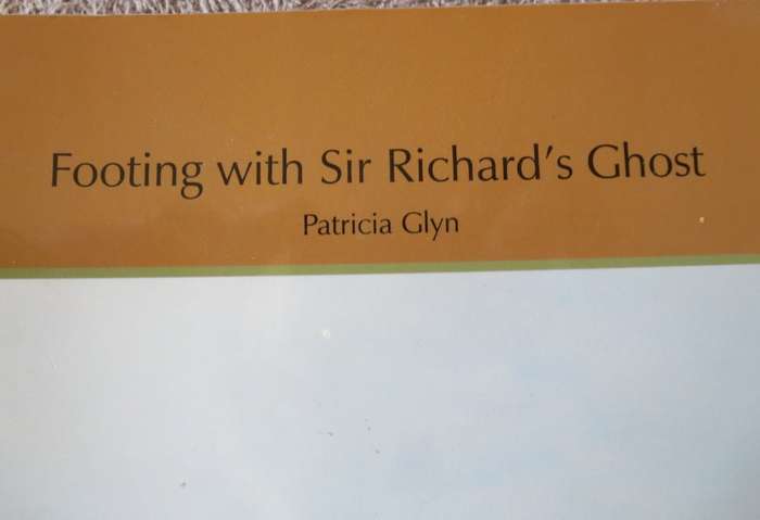 FOOTING WITH SIR RICHARD`S GHOST. Patricia Glyn.