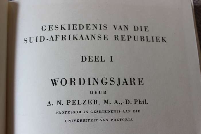 GESKIEDENIS VAN DIE SUID-AFRIKAANSE REPUBLIEK. Deel 1: Wordingsjare  deur A.N. Pelzer.   (W)