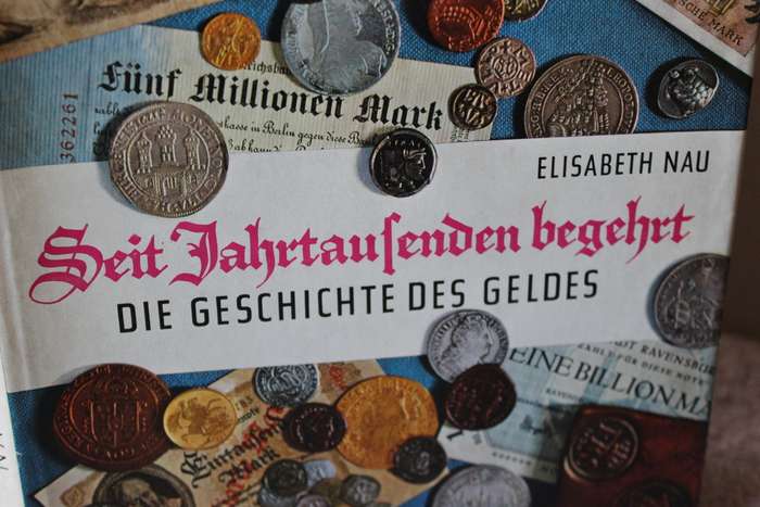 SEIT JAHRTAUSENDEN BEGEHRT  Die Geschichte Des Geldes  von Elisabeth Nau