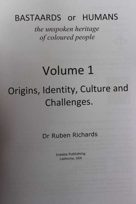 BASTAARDS OR HUMANS. The unspoken heritage of coloured people. Vol. 1. Dr. Ruben R. Richards (W)