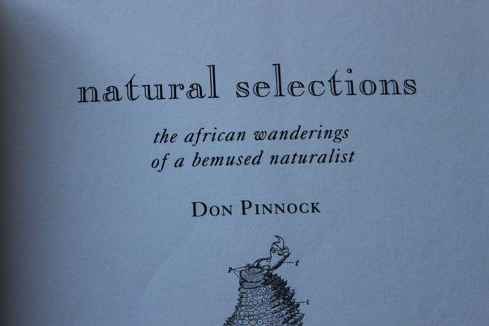 NATURAL SELECTIONS - the african wanderings of a bemused naturalist  by Don Pinnock