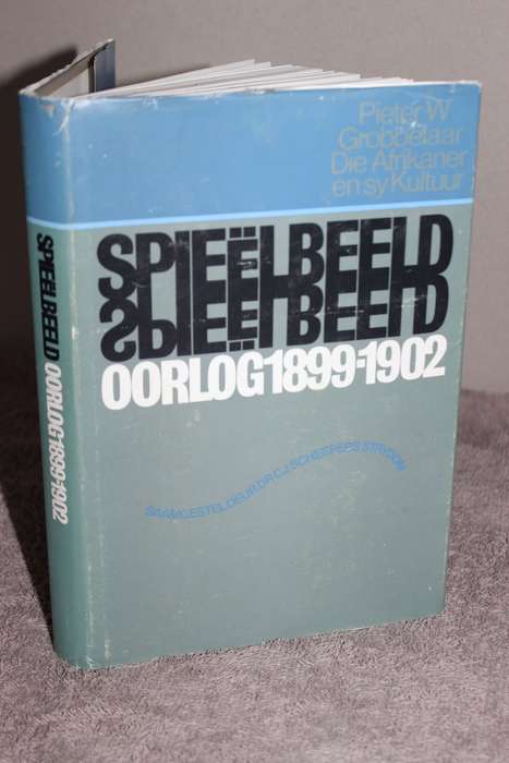 DIE AFRIKANER EN SY KULTUUR DEEL II. Spieëlbeeld: Oorlog 1899 -  1902 deur Pieter W. Grobbelaar
