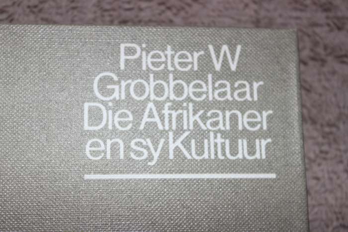 DIE AFRIKANER EN SY KULTUUR DEEL II. Spieëlbeeld: Oorlog 1899 -  1902 deur Pieter W. Grobbelaar