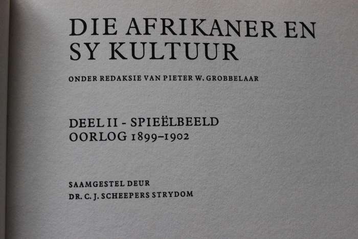 DIE AFRIKANER EN SY KULTUUR DEEL II. Spieëlbeeld: Oorlog 1899 -  1902 deur Pieter W. Grobbelaar