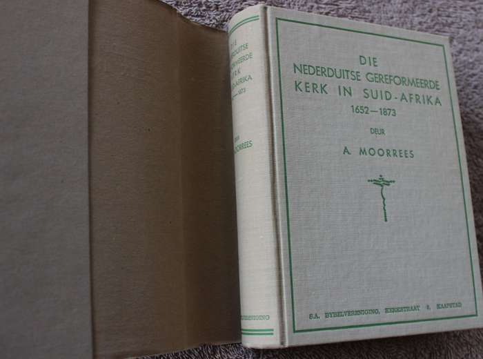 DIE NEDERDUITSE GEREFORMEERDE KERK IN SUID-AFRIKA 1652-1873 deur A. Moorrees.  (P)