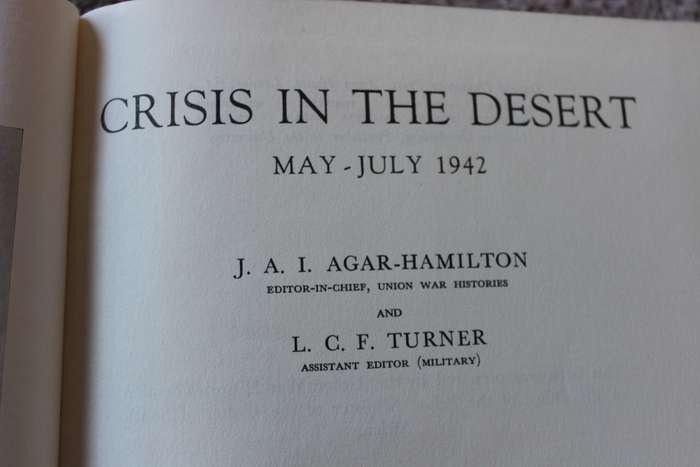 CRISIS IN THE DESERT. May - July 1942. J.A.I. Agar-Hamilton and L.C.F. Turner.   (P)