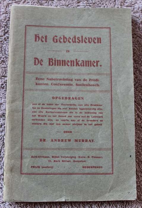 HET GEBEDSLEVEN EN DE BINNENKAMER door Dr. Andrew Murray (1912).    (P)