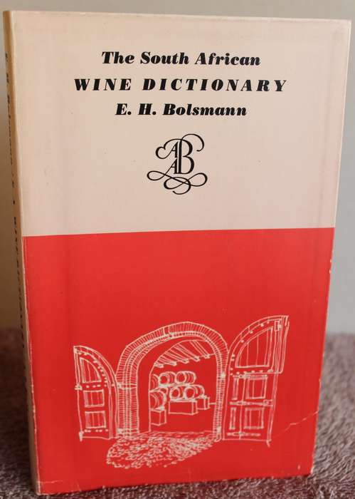 THE SOUTH AFRICAN WINE DICTIONARY. E.H. Bolsmann.   (W)