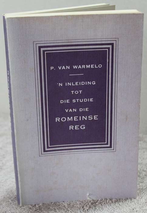P. VAN WARMELO. `n Inleiding tot die Studie van die Romeinse Reg.   (W)