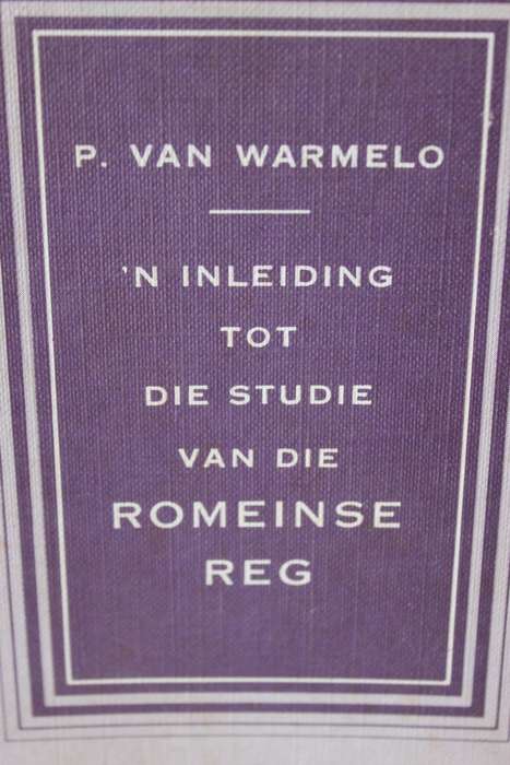 P. VAN WARMELO. `n Inleiding tot die Studie van die Romeinse Reg.   (W)