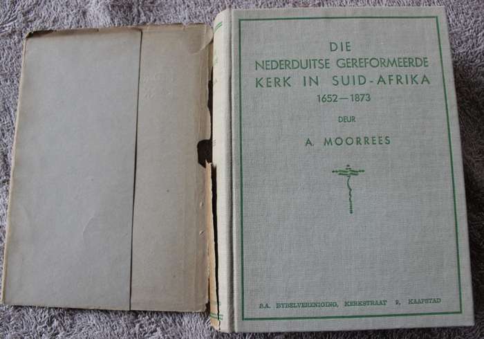 DIE NEDERDUITSE GEREFORMEERDE KERK IN SUID-AFRIKA 1652-1873 deur A. Moorrees. (1937)  (P)