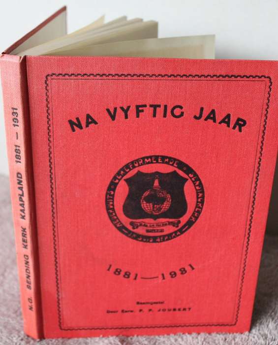 NA VYFTIG JAAR 1881-1931. Eerwaarde P.P. Joubert. (Jubileum-gedenkboek Ned. Geref. Sendingkerk)  (P)