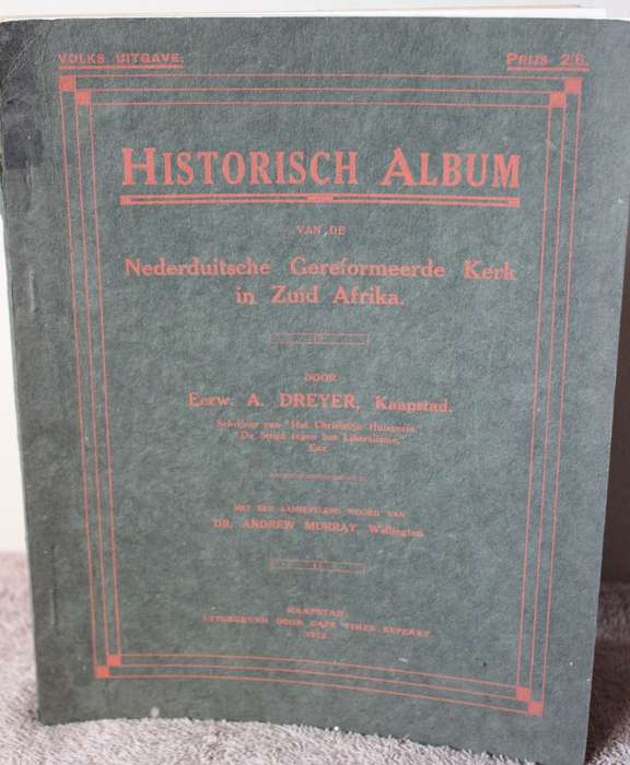 HISTORISCH ALBUM van de Nederduitsche Gereformeerde Kerk in Zuid Afrika 1910. Eerw. A. Dreyer.  (P)