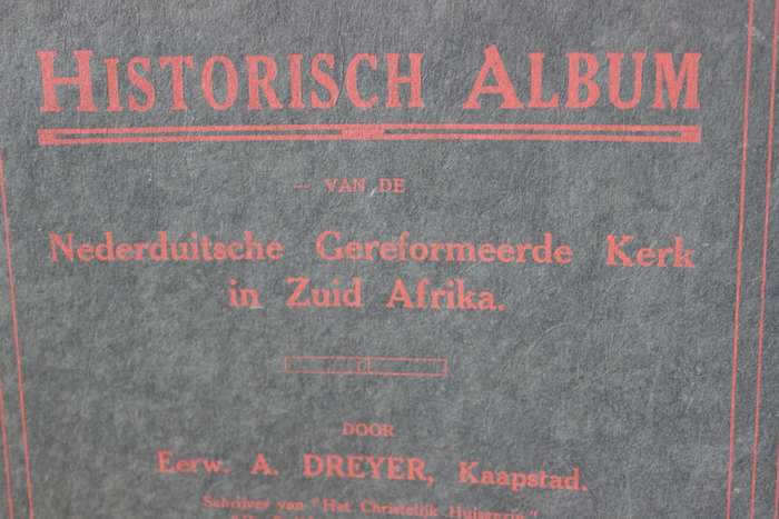 HISTORISCH ALBUM van de Nederduitsche Gereformeerde Kerk in Zuid Afrika 1910. Eerw. A. Dreyer.  (P)