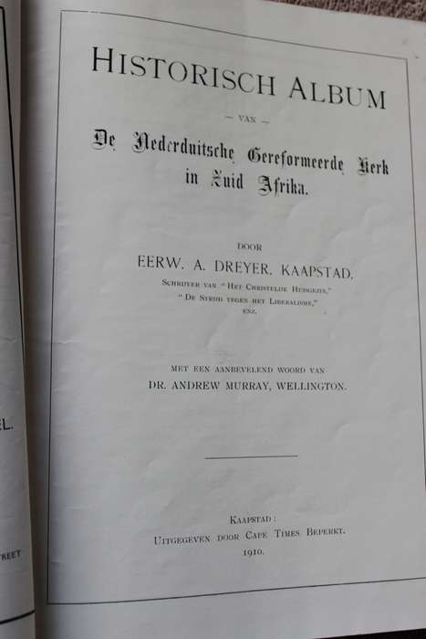 HISTORISCH ALBUM van de Nederduitsche Gereformeerde Kerk in Zuid Afrika 1910. Eerw. A. Dreyer.  (P)
