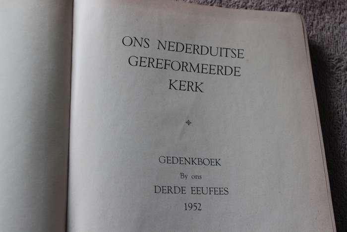 ONS NEDERDUITSE GEREFORMEERDE KERK. Gedenkboek by ons Derde Eeufees, 1952. Dr. T.N. Hanekom     (P)