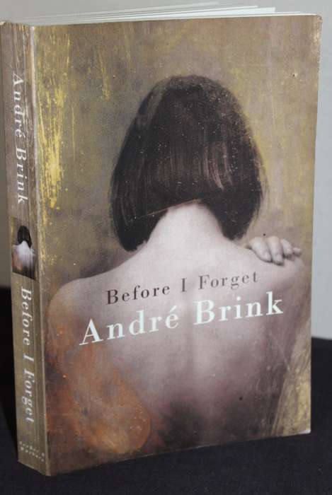 BEFORE I FORGET. André Brink. SIGNED.