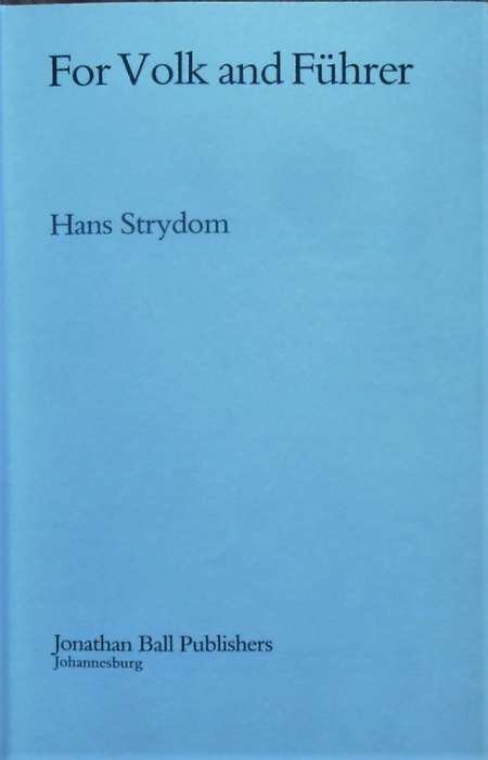 FOR VOLK AND FUHRER Robey Leibbrandt & Operation Weissdorn by Hans Strydom