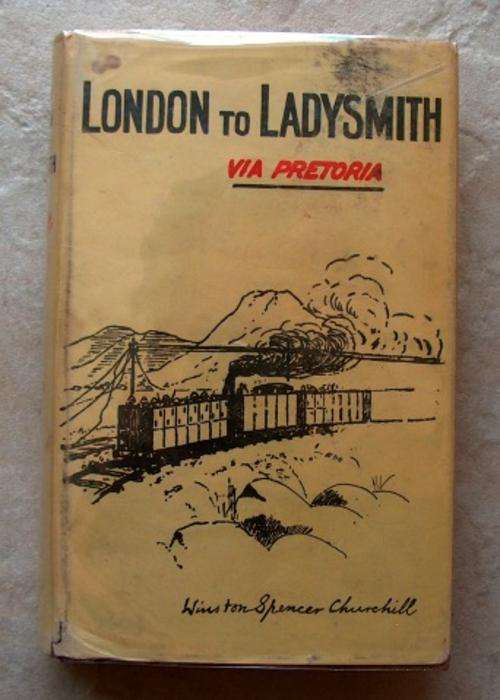 LONDON TO LADYSMITH via PRETORIA by Winston Spencer Churchill