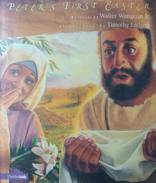 Walter Wangerin Jr and Timothy Ladwig- Peter`s first easter