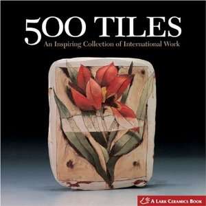 500 Tiles An Inspiring Collection of International Work