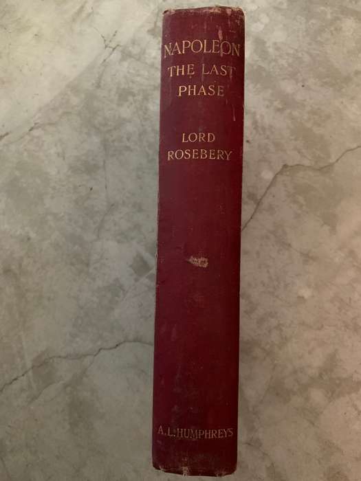 Napoleon the Last Phase by Lord Rosebery