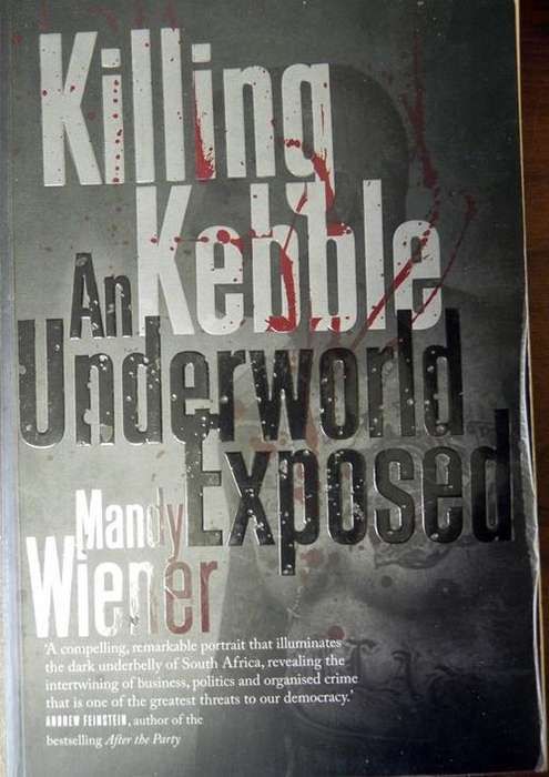 Killing Kebble. By Mandy Wiener. Trade Paperback 15 x 23cm