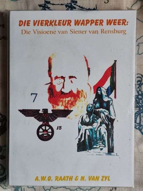 Die Vierkleur Wapper Weer - Visioene van Siener van Rensburg deur prof Raath & Nellie van Zyl