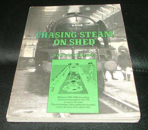 Chasing Steam on Shed  ~ peter Hands ~ ISBN 0 90616 030