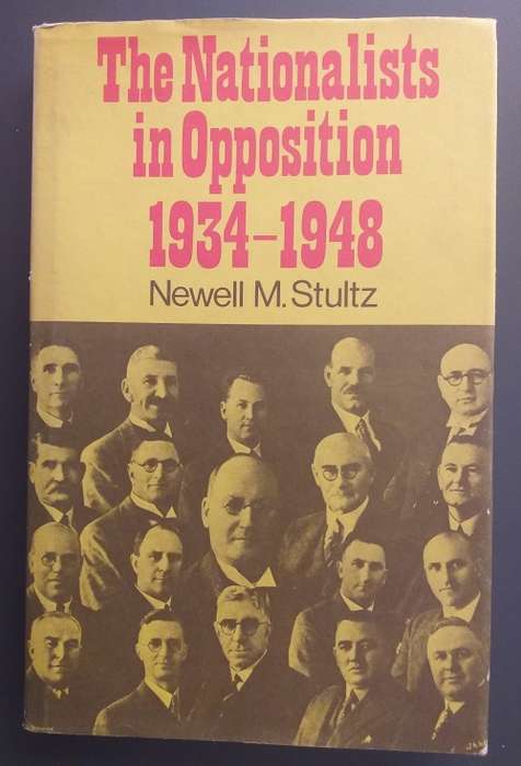 The Nationalists in Opposition 1934-1948 (Newell M Stultz)
