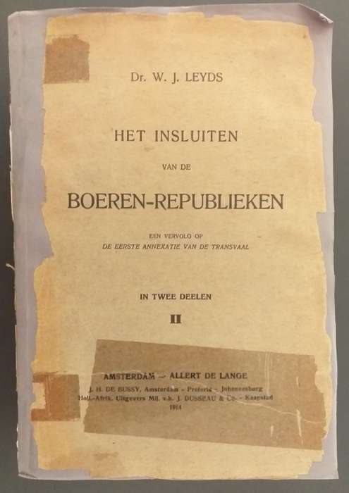 Het insluiten van de Boeren Republieken In twee delen (Dr WJ Leyds) HIERDIE IS DEEL II
