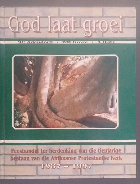 God laat Groei Feesbundel 10 jarige bestaan Afrikaanse Protestantse Kerk (APK) 1987-1997